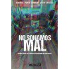 DANI VEGA, ENRIQUE ZAMORANO, VICTOR TERRAZAS- NO SONAMOS MAL. CRÓNICA ORAL DE LA NUEVA ESCENA INDIE DE GUITARRAS